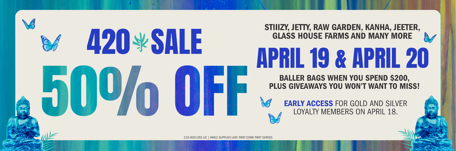 420 Sale - 50% Off - April 19 & April 20 - Stiiizy, Jetty, Raw Garden, Kanha, Jeeter, Glass House Farms and many more